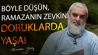 BÖYLE DÜŞÜN, RAMAZANIN ZEVKİNİ DORUKLARDA YAŞA! | Nureddin Yıldız