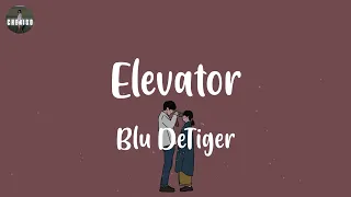 (lyrics) Blu DeTiger - Elevator