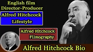 Alfred Hitchcock Biography|Life story|Lifestyle|Wife|Family|House|Age|Net Worth|Upcoming Movie|Movie