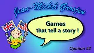 Opinion #2 : Games that tell a story !