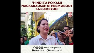 PBBM at VP Sara Duterte, hindi pa nagkakausap tungkol sa eleksyon