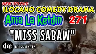 ILOCANO COMEDY DRAMA | MISS SABAW | ANIA LA KETDIN 271 | NEW UPLOAD