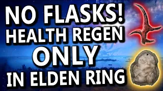 No Flasks Health Regen ONLY Run in Elden Ring