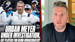 NFL Investigating Urban Meyer For Cutting Players Over Not Being Vaccinated?! | Pat McAfee Reacts