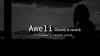 Aweli Slowed & reverb/Sad song lofi