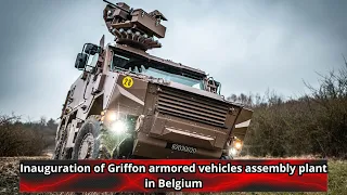 Inauguration of Griffon armored vehicles assembly plant in Belgium