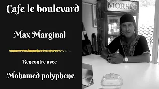 Cafe le Boulevard : Rencontre avec Mohamed polyphene