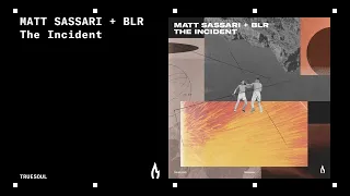 Matt Sassari & BLR - The Incident | Truesoul