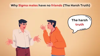 Why Sigma males have no friends (The Harsh Truth)