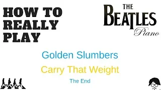 How To Really PLAY Golden Slumbers Carry That Weight The End Piano