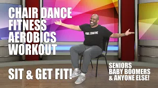 Chair Dance Fitness Aerobics 4 Seniors Baby Boomers & Anyone Else Who Needs To Sit and Get Fit!