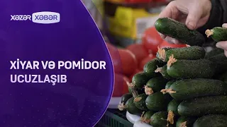 Xiyar və pomidor ucuzlaşıb