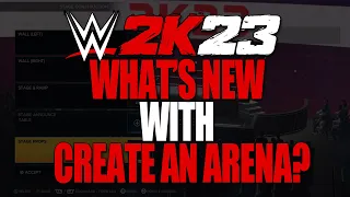 WWE 2K23 - What's new with Create an Arena?