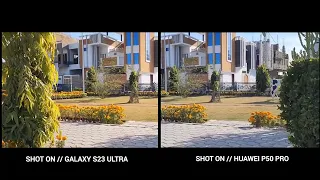 Samsung Galaxy S23 Ultra VS Huawei P50 Pro | Camera Test