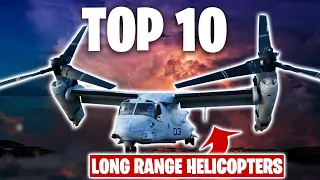 Unbelievable - The Top 10 "Long Range" Helicopters You Have to See!