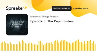 Episode 5: The Papin Sisters