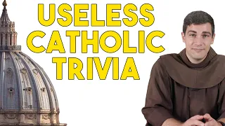 18 Straight Minutes of Useless Catholic Trivia