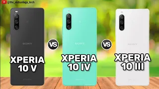 Sony Xperia 10 V vs. Sony Xperia 10 IV vs. Sony Xperia 10 III || Comparison Video, Price & Review