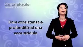 Dare consistenza e profondità ad una voce stridula - Lezioni di Canto #40