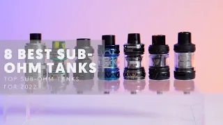 8 Best Sub-Ohm Vape Tanks For 2022