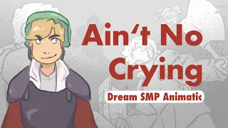 Ain't No Crying || Dream SMP Animatic