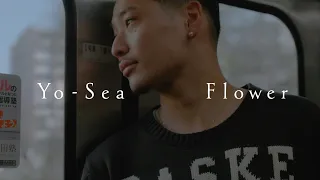 Yo-Sea - Flower【Official Video】