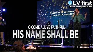 O Come All Ye Faithful (His Name Shall Be) || LV|first Modern Worship