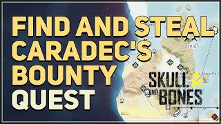 Find and steal Caradec's Bounty Skull and Bones