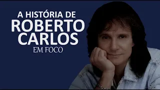 A HISTÓRIA DE ROBERTO CARLOS