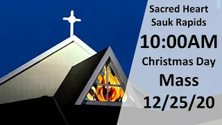 12/25/2020 10:00am  Christmas Day Mass - Sacred Heart Church Sauk Rapids