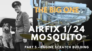 Airfix 1/24 De Havilland Mosquito - Part 5 Engine Scratch Building