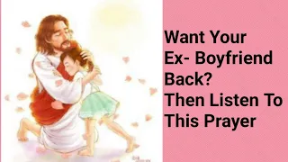 A Powerful prayer to get your ex-boyfriend back❤️ #jesus#prayers#faith#love