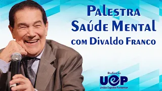 Saúde Mental, com Divaldo Franco