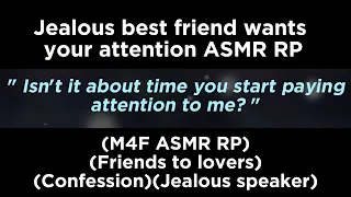 Jealous best friend wants your attention (M4F ASMR RP)(Friends to lovers)(Confession)