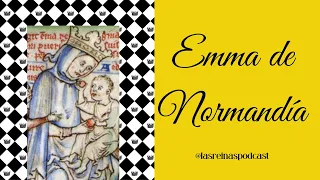 Las Reinas Podcast Episodio 3 Emma de Normandía