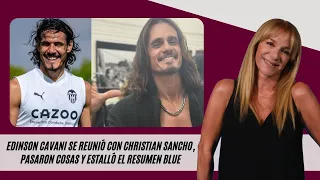 Edinson Cavani se reunió con Christian Sancho, pasaron cosas y estalló el Resumen Blue