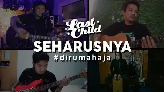 Last Child #DiRumahAja - Seharusnya