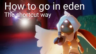 how to go in eden the shortcut way