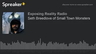 Seth Breedlove of Small Town Monsters (part 2 of 5)