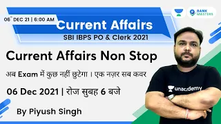 06 December 2021 Current Affairs Non Stop Class | GA | Target Bank Exams 2021 | Piyush Sir