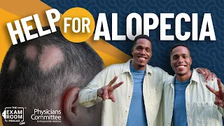 Help for Alopecia: Twins Regrow Hair After Going Vegan | Exam Room Podcast