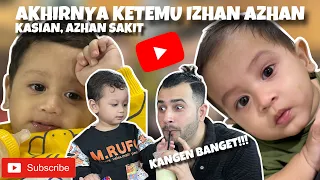 AKHIRNYA KETEMU IZHAN AZHAN! AZHAN SAKIT, KASIAN BANGET LIAT AZHAN NANGIS TERUS