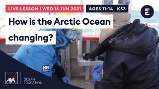 How is the Arctic Ocean changing? | AXA Arctic Live 2021 | KS3 / Ages 11-14