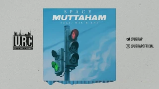 Space - Muttaham (feat. Mir, Anv)