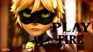 Adrien Agreste & Cat/Chat Noir | PLAY WITH FIRE (Miraculous AMV)