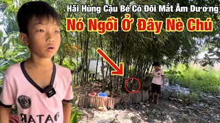 Kỳ lạ phát hiện bé trai 9 tuổi có “đôi mắt âm dương”, nhìn thấy ma đi giữa ban ngày nghe mà Ớn Óc