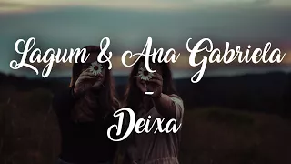 Lagum - Deixa (Letra)  ft. Ana Gabriela