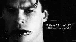 Damon Salvatore - This is who I am