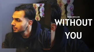 Prem Dhillon : Without You (Full Song) Archives | Prem Dhillon New Album | Prem Dhillon New Songs
