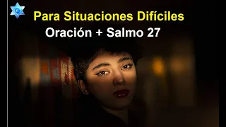 Salmo 27 y oración para situaciones difíciles.